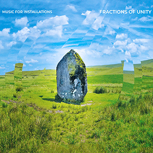 Music For Installations - Fractions Of Unity - Audio Album - cover